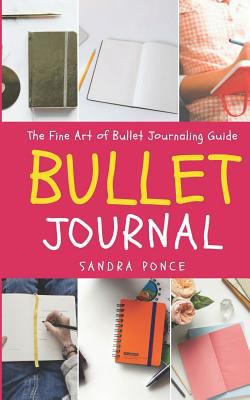 Bullet Journal: The Fine Art of Bullet Journaling Guide 1794640754 Book Cover