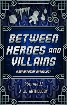 Between Heroes and Villains: A Superpower Antho... 1943171076 Book Cover