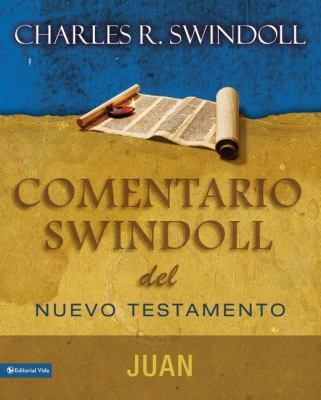 Comentario Swindoll del Nuevo Testamento: Juan [Spanish] 0829758046 Book Cover