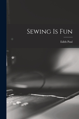 Sewing is Fun 1013938860 Book Cover
