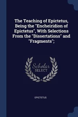 The Teaching of Epictetus, Being the Encheiridi... 1376933152 Book Cover