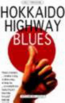 Hokkaido Highway Blues: Hitchhiking Japan 0862419964 Book Cover