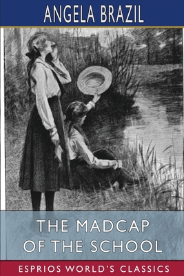 The Madcap of the School (Esprios Classics): Il... B0BB655NNQ Book Cover