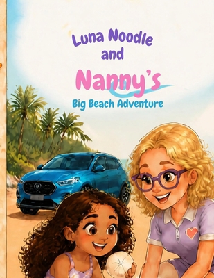Luna Noodle and Nanny's Beach Adventure B0HJ6HL19S Book Cover