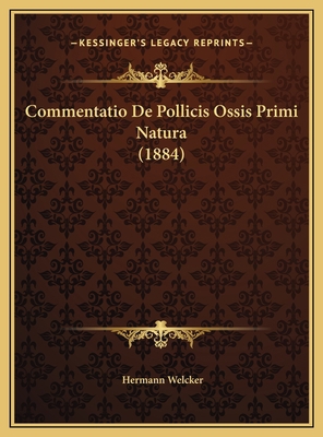 Commentatio De Pollicis Ossis Primi Natura (1884) [Latin] 1169486185 Book Cover