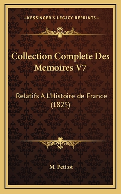 Collection Complete Des Memoires V7: Relatifs A... [French] 1167915895 Book Cover