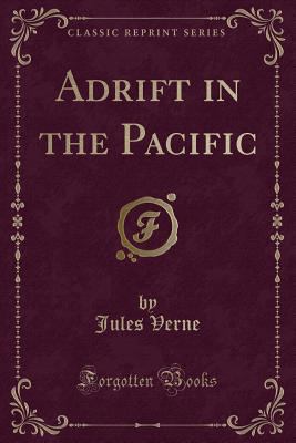 Adrift in the Pacific (Classic Reprint) 0259294144 Book Cover