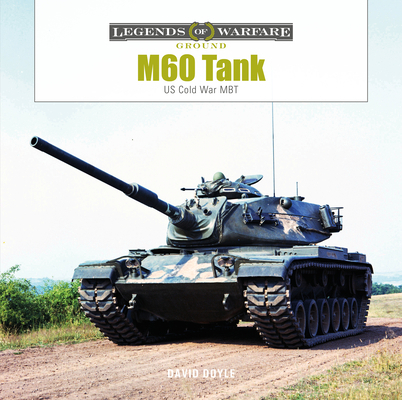 M60 Tank: Us Cold War Mbt 0764367811 Book Cover