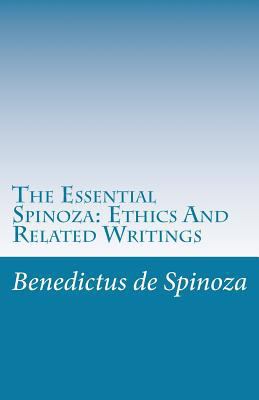 The Essential Spinoza: Ethics And Related Writings 153706908X Book Cover
