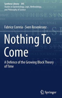 Nothing to Come: A Defence of the Growing Block... 3319787039 Book Cover