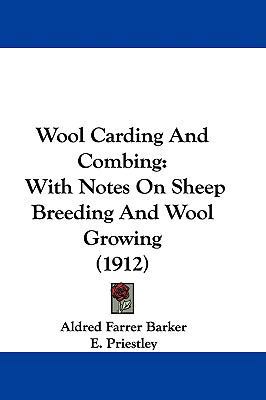 Wool Carding And Combing: With Notes On Sheep B... 1104575213 Book Cover