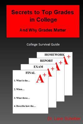 Secrets to Top Grades in College and Why Grades... 1727490010 Book Cover