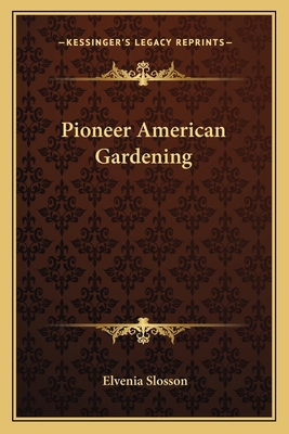 Pioneer American Gardening 1163813079 Book Cover
