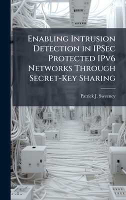 Enabling Intrusion Detection in IPSec Protected... 1025130901 Book Cover