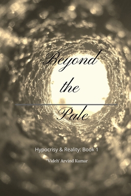 Beyond the Pale: Hypocrisy & Reality: Book 1 B0D97M53XD Book Cover