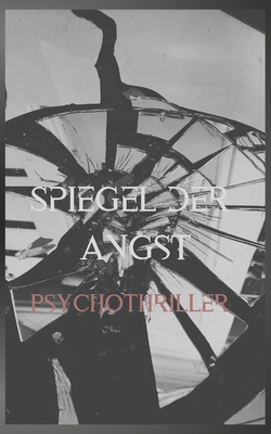 Spiegel der Angst [German] B0DWLBVRRP Book Cover