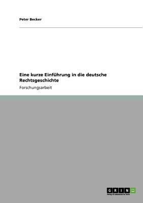 Eine kurze Einführung in die deutsche Rechtsges... [German] 3640802675 Book Cover