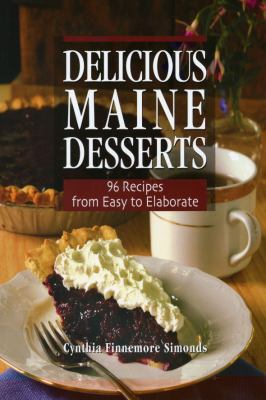 Delicious Maine Desserts: 108 Recipes, from Eas... 089272773X Book Cover