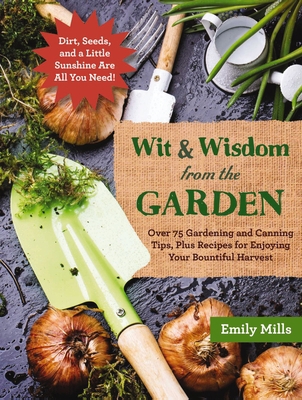 The Wit and Wisdom from the Garden: Over 75 Gar... 1604337168 Book Cover