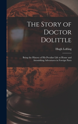 The Story of Doctor Dolittle: Being the History... 1015417671 Book Cover