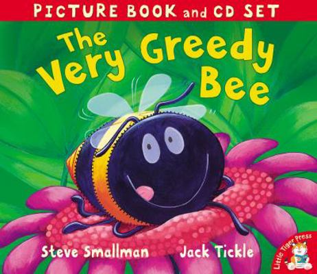 The Very Greedy Bee. Steve Smallman, Jack Tickle 1848952805 Book Cover