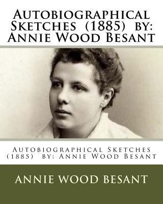 Autobiographical Sketches (1885) by: Annie Wood... 1542941393 Book Cover