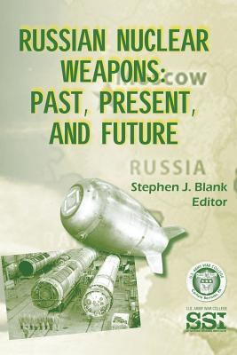 Russian Nuclear Weapons: Past, Present, and Future 1499593449 Book Cover
