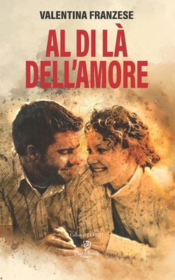Al Di LÀ Dell'amore [Italian] B08JB7GF4F Book Cover