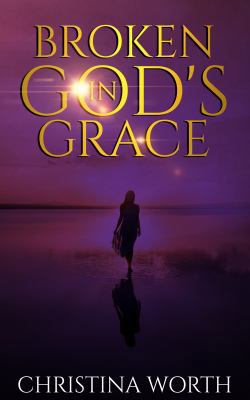 Broken in God's Grace 1948829134 Book Cover