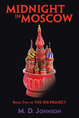 Midnight in Moscow: Book Two of the Isis Project 166417608X Book Cover