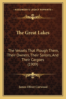 The Great Lakes: The Vessels That Plough Them, ... 1165121042 Book Cover