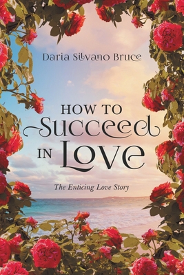 How to Succeed in Love: The Enticing Love Story 1956161171 Book Cover