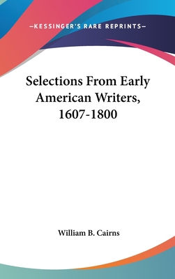 Selections From Early American Writers, 1607-1800 0548243549 Book Cover