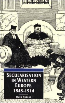 Secularisation in Western Europe, 1848-1914 (Eu... 0312235100 Book Cover