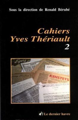 Cahiers Yves Thériault 02 [French] 2895980160 Book Cover