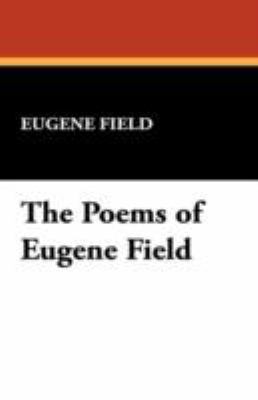 The Poems of Eugene Field 1434463125 Book Cover