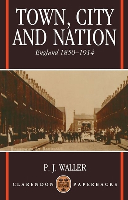 Town, City, and Nation: England in 1850-1914 0192891634 Book Cover