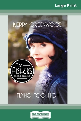 Flying Too High: A Phryne Fisher Mystery (16pt ... [Large Print] 0369325230 Book Cover