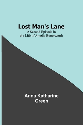 Lost Man's Lane: A Second Episode in the Life o... 9357382283 Book Cover