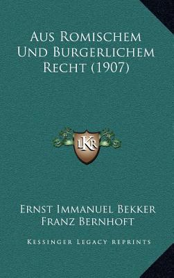 Aus Romischem Und Burgerlichem Recht (1907) [German] 1168248329 Book Cover