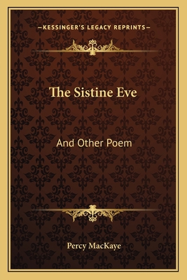 The Sistine Eve: And Other Poem 1163597465 Book Cover