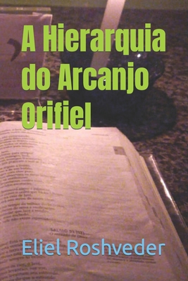 A Hierarquia do Arcanjo Orifiel [Portuguese] B0CW1ZPJG5 Book Cover