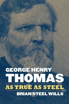 George Henry Thomas: As True as Steel 0700618414 Book Cover
