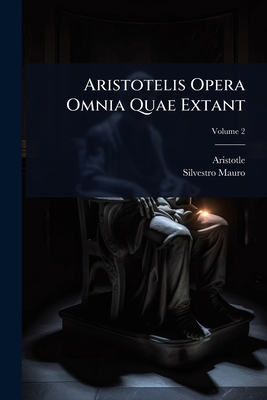 Aristotelis Opera Omnia Quae Extant [French] 1024454363 Book Cover