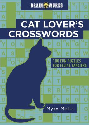 Cat Lover's Crosswords: 100 Fun Puzzles for Fel... 1416245049 Book Cover