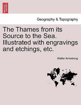 The Thames from Its Source to the Sea. Illustra... 1241247307 Book Cover