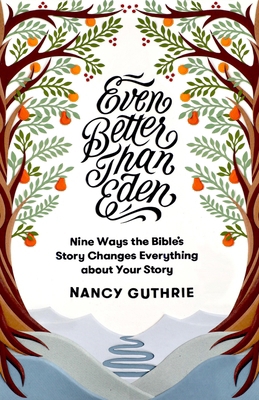 Even Better Than Eden: Nine Ways the Bible's St... 1433561255 Book Cover