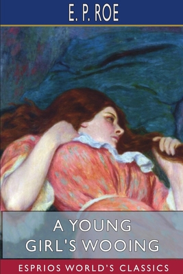 A Young Girl's Wooing (Esprios Classics) 1715767705 Book Cover