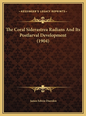 The Coral Siderastrea Radians And Its Postlarva... 1169715613 Book Cover
