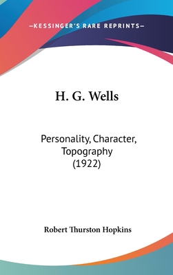 H. G. Wells: Personality, Character, Topography... 0548981523 Book Cover